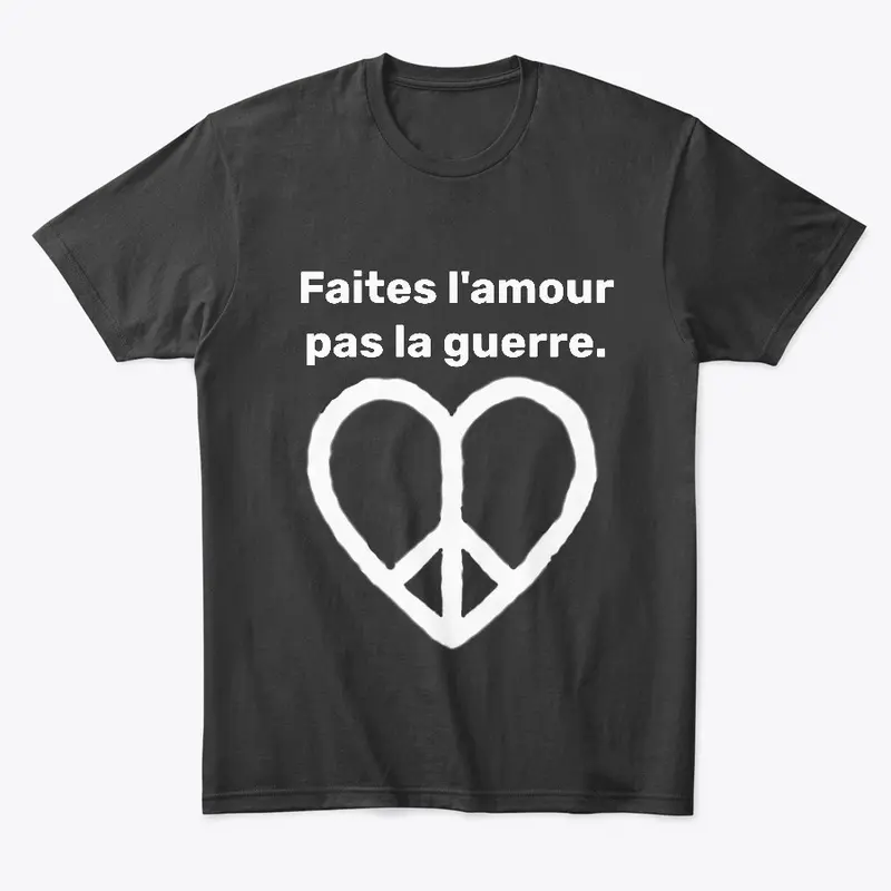 Faites l'amour pas la guerre.