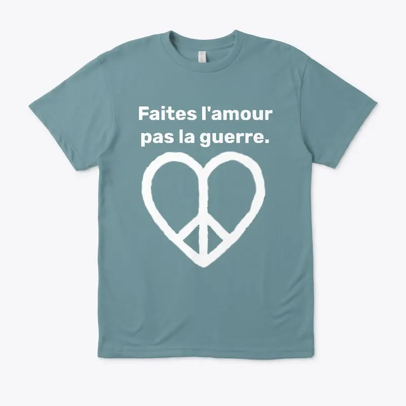 Faites l'amour pas la guerre.